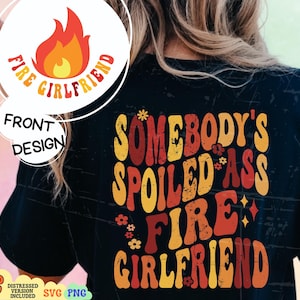Somebody's Spoiled Ass Fire Girlfriend Svg, In My Fire Girlfriend Era Png, Firefighter Girlfriend Svg, Fire Fighter Bundle, Fire Cut File