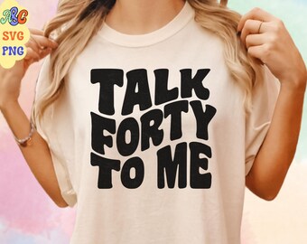 Talk Forty To Me Svg, Talk Forty To Me Png, Retro Forty Af Svg, Groovy Birthday Shirt Svg, Cut File, 40th Birthday Svg, Its My Birthday Svg
