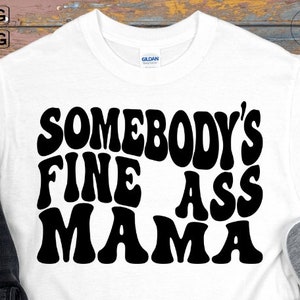 Fine Ass Mama Png, Fine Ass Mama Svg, Fine Ass Mama Wavy Text Svg, Boy Mom Svg, Mother&#39;s Day Quotes Trendy Svg, Retro Groovy Svg For Shirts