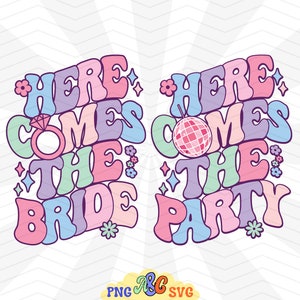 Here Comes The Bride Svg Png, Here Comes The Party Svg, Bride Svg, Bride Shirt Svg, Trendy Bride Svg, File for Wedding or Bachelorette Party