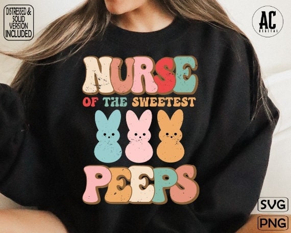 Nurse of the Sweetest Peeps Svg Png Sublimation, Nurse Easter Png ...