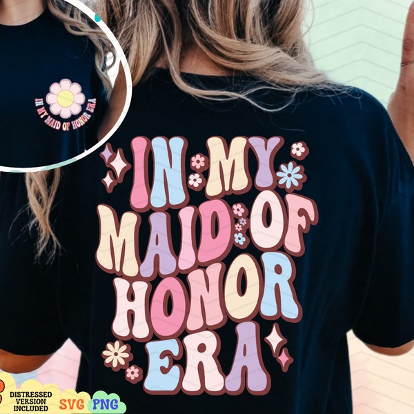 In My Maid Of Honor Era Svg, In My Bridesmaid Era Svg, In My Matron Of Honor Era Svg, Bachelorette Party Svg, Maid of Honor Shirt Svg File