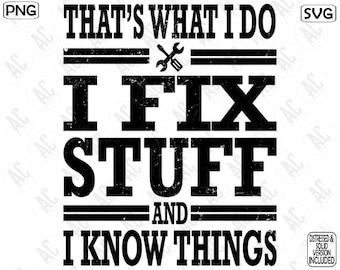 I Fix Things And I Know Stuff Png, I Fix Stuff And I Know Things Svg, Funny Dad Png, Father's Day Sublimation Design, Mr Fix It Svg Cut File