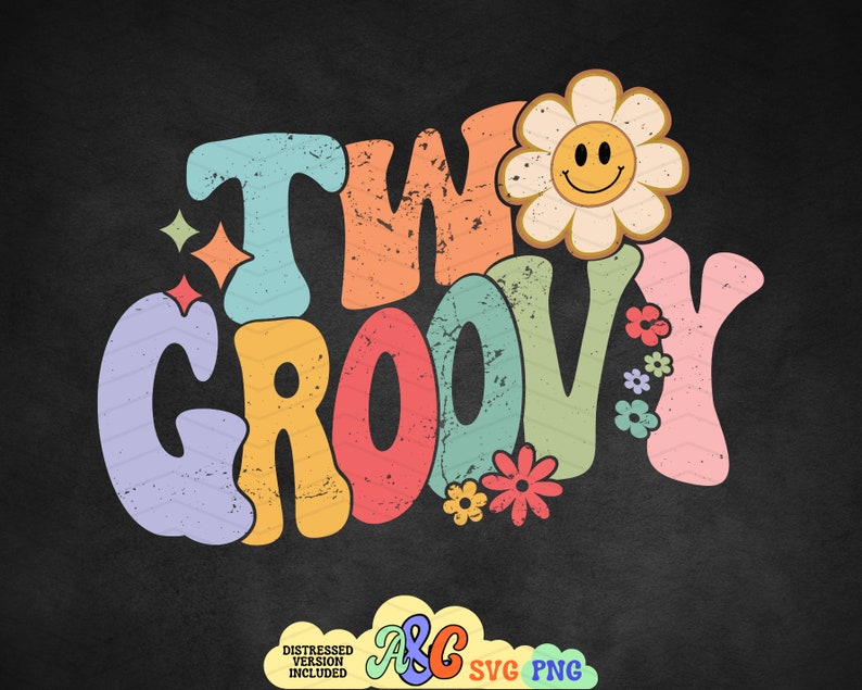 May include: A colorful graphic design with the text "Two Groovy" in a retro font. The design features a smiling flower with a yellow face and a distressed texture.