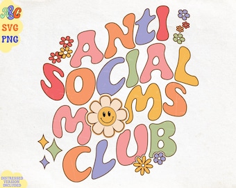 Floral Anti Social Moms Club Svg, Anti Social Moms Club Png, Moms Club Svg, Mom Svg, Mom Png, Anti Social Svg, Trendy Svg, Retro Mama Svg