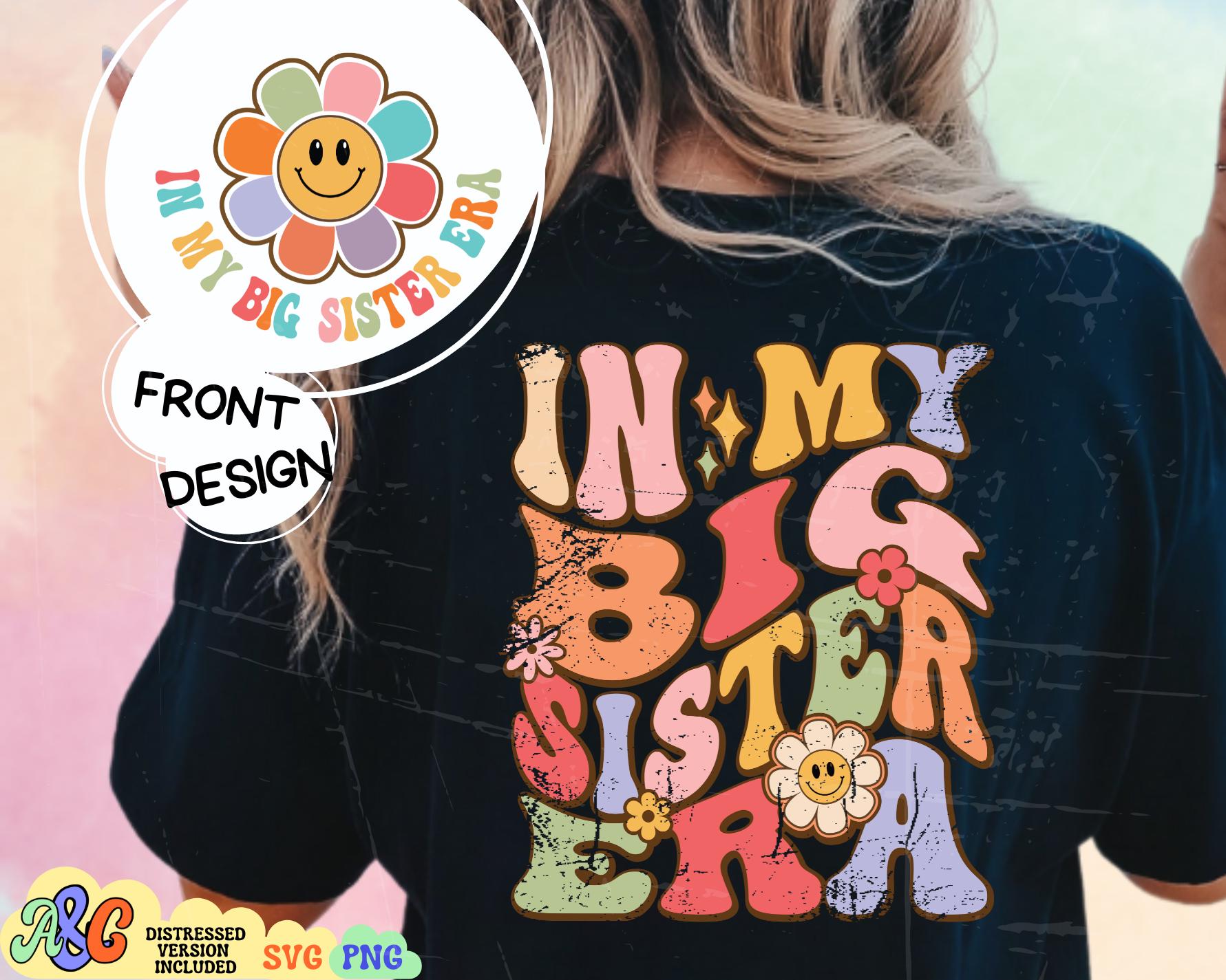 In My Big Sister Era Svg Bundle, Big Sister Shirt Svg, Floral Toddler ...