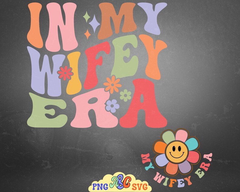 In My Wifey Era Floral Sublimation Svg, in My Wife Era, Wifey Wavy ...