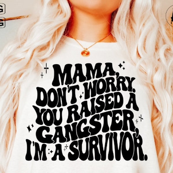 Groovy, Don’t Worry You Raised A Gangster Png, Petty Quote Sublimation Design, I’m A Survivor Png, Digital Download, Retro Quote Png