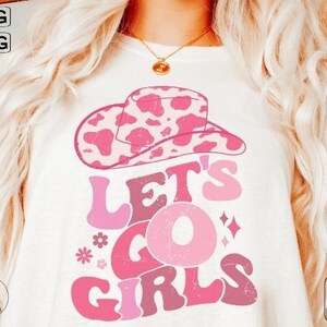 Let&#39;s Go Girls Svg, Let&#39;s Go Girls Png, Cowboy Hat Svg, Cowgirl Png, Lets Go Girls Svg, Western Design, Girls trip Svg, Bachelorette Svg