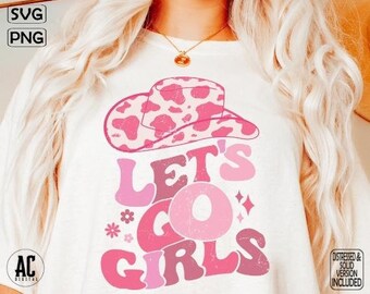 Let's Go Girls Svg, Let's Go Girls Png, Cowboy Hat Svg, Cowgirl Png, Lets Go Girls Svg, Western Design, Girls trip Svg, Bachelorette Svg