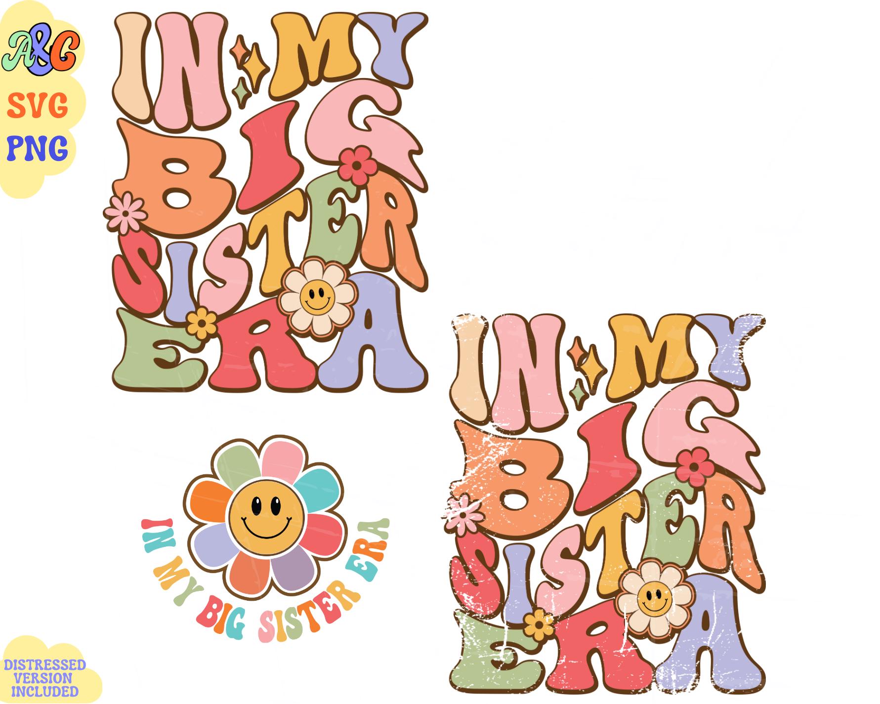 In My Big Sister Era Svg Bundle, Big Sister Shirt Svg, Floral Toddler ...