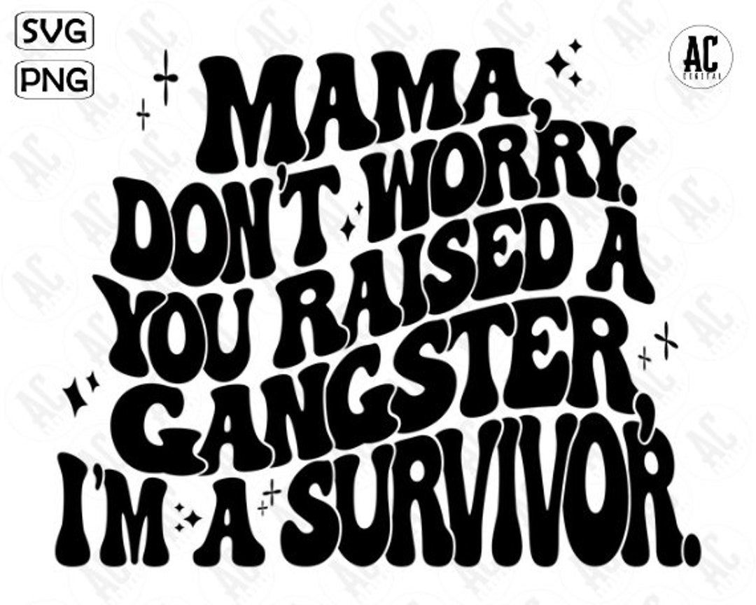 Groovy Mama Dont Worry You Raised A Gangster Png Petty Etsy