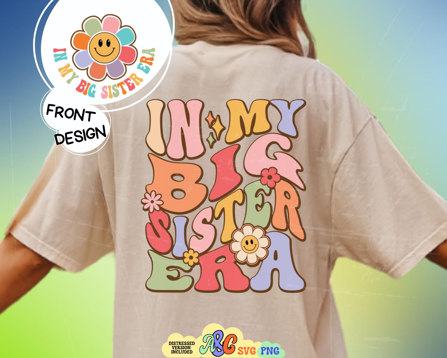 In My Big Sister Era Svg Bundle, Big Sister Shirt Svg, Floral Toddler ...