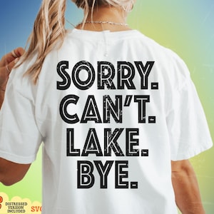 Sorry Can&#39;t Lake Bye Shirt Svg, Lake Life Svg, Lake Tee Png, Lake Day Vibes Svg, Sunshine and Lake Time, Lake Days Sublimation Png, Cut File