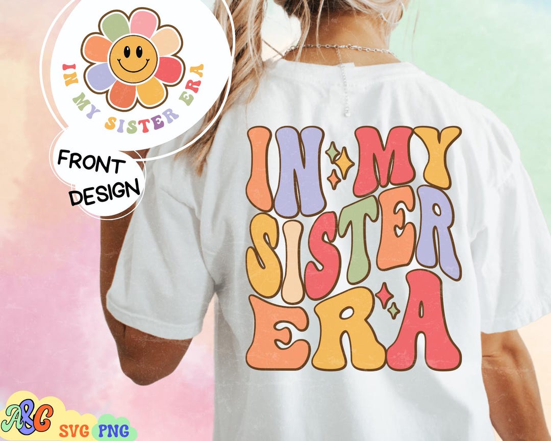 In My Sister Era Svg | Groovy in My Sister Era Png | Big Sis Svg ...