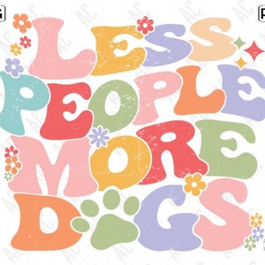 Less People More Dogs Png Svg, Retro Groovy Sublimation, Dog Mama Png, Dog Lovers Png, Dog Funny Saying, Fur mom, Retro Boho Png, Cut File