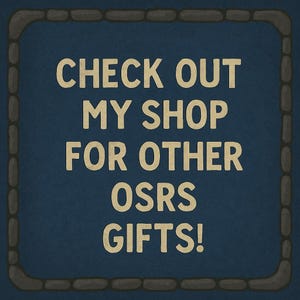 May include: A navy blue square with a textured appearance and a stone-like border. The text "CHECK OUT MY SHOP FOR OTHER OSRS GIFTS!" is displayed in a cream-colored, bold font.