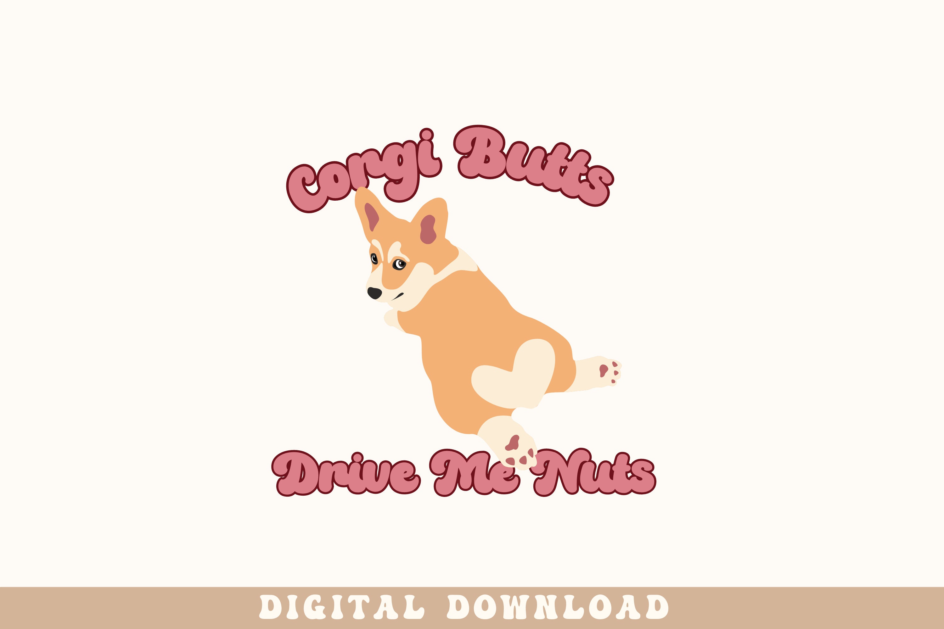 Corgi Butts Drive Me Nuts - Funny Corgi Dog Pet T-Shirt Corgi Butts Drive Me Nuts - Funny Corgi Dog Pet T-Shirt