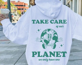 Take Care Of Our Planet Hoodie With Words On Back, Trendy Aesthetic Hoodie, Vsco Tumblr Hoodie, Save Our Earth Retro Kinder Planet Hoodie