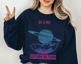 Saturn Return Shirt, Funny Astrology Sweatshirt, Celestial Aesthetic Crewneck, Be Kind It's My Saturn Return, Gen Z Millennial Birthday Gift