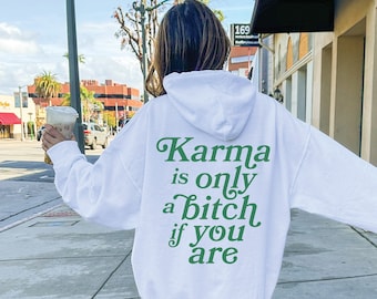 Karma Is Only A Bitch If You Are Hoodie With Words On Back, Trendy Aesthetic Hoodie, Tumblr Vsco Girl Hoodie, Funny Sarcastic Preppy Hoodie