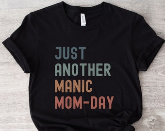 Funny Mom Shirt, Tired Mom Life Shirt, Just Another Manic Mom Day Shirt, Mother's Day Gift For Mom, Mama Tee, Retro Homeschool Mom T-Shirt