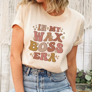 In My Wax Boss Era Shirts, Retro Wax Boss Shirt, Wax Tech Gift, Wax Lady T-Shirt, Esthetician Shirt, Beautician TShirt, Cosmetologist Shirt