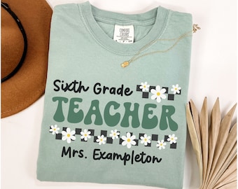 Comfort Colors® Sixth Grade Teacher Shirt, Custom Teacher TShirt, Personalized 6th Grade Teacher Shirt Gift, Cute Daisy Retro Teacher Shirt