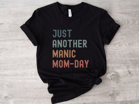 Funny Mom Shirt, Tired Mom Life Shirt, Just Another Manic Mom Day Shirt, Mother's Day Gift For Mom, Mama Tee, Retro Homeschool Mom T-Shirt