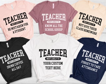 Most Likely To Teacher Shirts, Funny Back To School Teacher Shirt, Personalized Teacher Group Shirts, Custom Matching Teacher Shirts