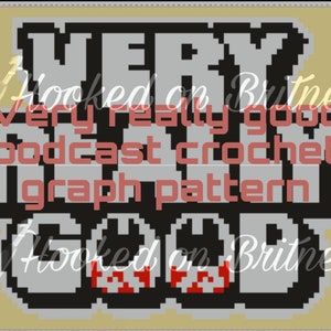 May include: A black and white pixelated graphic with the text "VERY VERY GOOD" in red and white. The text is in a pixelated font and is surrounded by a black border.