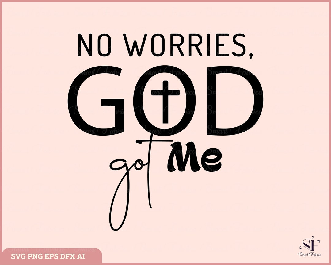 No Worries God Got Me Svg-png, God Svg, Religious Svg, Faith Svg