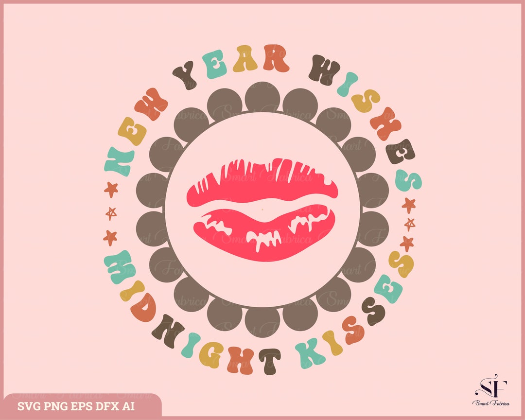 New Year Wishes and Midnight Kisses Svgpng Kiss Svg Lips Etsy