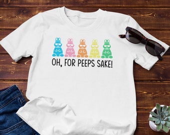 Funny Easter Bunny Shirt, Oh for Peeps Sake Spring Tee