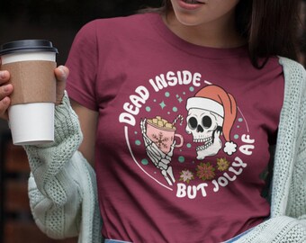 Funny Christmas T-Shirt: Dead Inside But Jolly AF, Dark Humor Tee