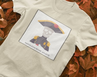 Funny Halloween Shirt: Napoleon Bone-aparte Pun Skeleton Tee