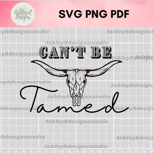 Can't Be Tamed PNG SVG PDF Digital Download, Western Quote