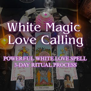 May include: A collection of tarot cards, crystals, candles, and a decorative orb. The text "White Magic Love Calling" and "Powerful White Love Spell 3-Day Ritual Process" are visible. The image has a mystical theme.