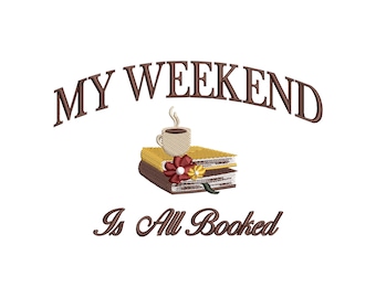 My Weekend Is All Booked borduurontwerp, koffie en boeken machineborduurontwerp, borduurpatroon lezen, bestand boekenliefhebber