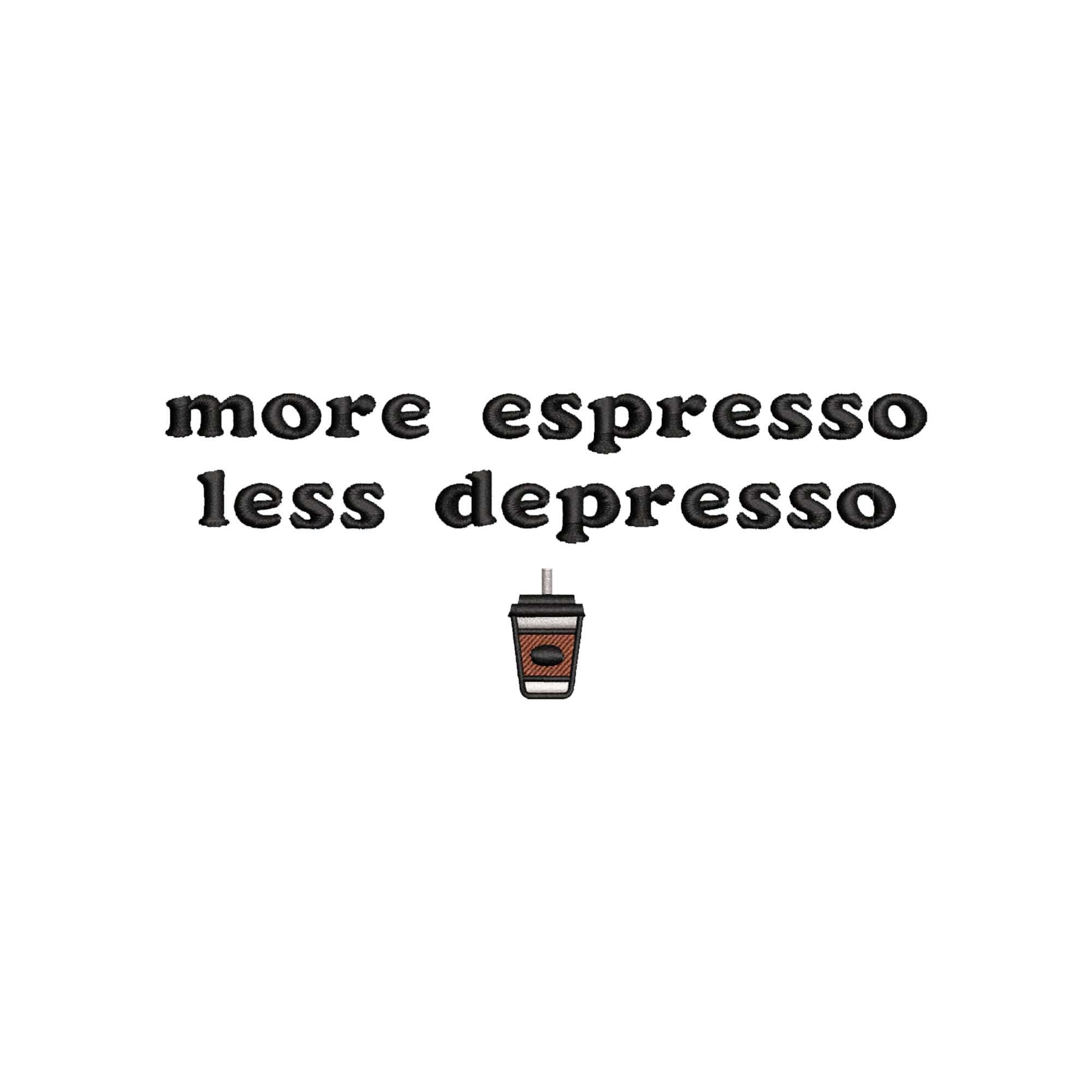 More espresso less depresso machine embroidery designs, coffee embroidery, embroidery files, embroidery pattern,  digital download