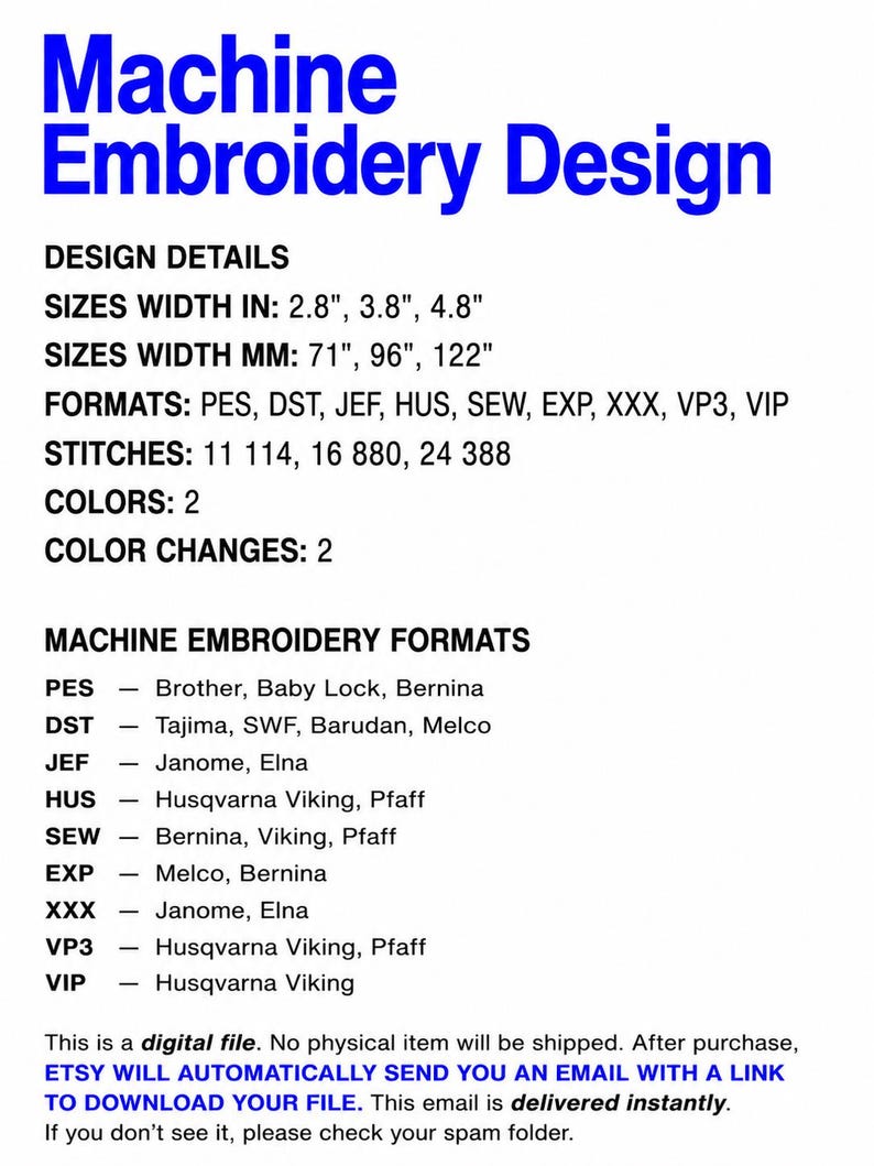 May include: A digital machine embroidery design file listing specifications including widths of 2.8, 3.8, and 4.8 inches, stitch counts of 11,114, 16,880, and 24,388, two colors, two color changes, and compatible formats like PES, DST, JEF, HUS, SEW, EXP, XXX, VP3, and VIP.