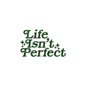 Life isn&#39;t perfect machine embroidery designs, Funny embroidery files, embroidery pattern, inspirational quotes, digital download