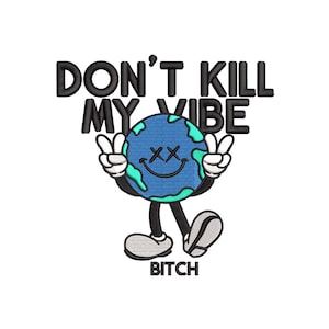 Borduurontwerp Smiley Planet, machineborduurontwerpen, borduurpatroon, borduurbestanden, digitale download, Dont kill my vibe bitch