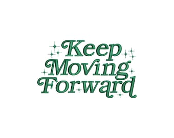 Keep Moving Forward embroidery design, machine embroidery design, embroidery pattern, motivational embroidery file, inspirational quote