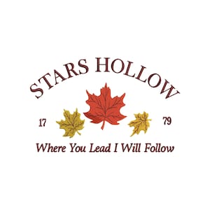 May include: Stars Hollow logo with the text "Stars Hollow" in a brown arch above three stylized maple leaves. The leaves are red and yellow. The text "Where You Lead I Will Follow" is below the leaves.