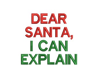 May include: White background with the text "DEAR SANTA, I CAN EXPLAIN" in red and green. The text is in a bold, stitched font, perfect for Christmas-themed crafts and gifts.
