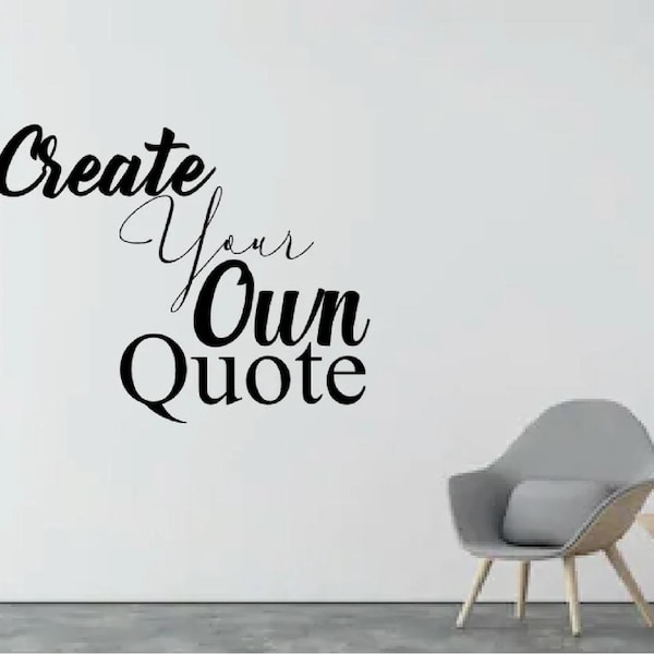 Custom Quote Decal - Create your own Personalized Decal - Design your own Wall Quotes Vinyl Sticker Lettering Decor Nursery Baby Kids Names