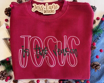 Embroidered Jesus Is The Reason Corded Crewneck | Christian Christmas Sweatshirt | Faith Long Sleeve Shirt | Religious Holiday Gift