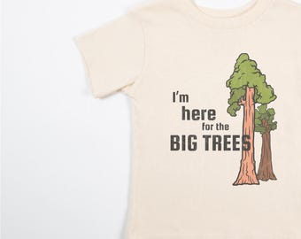 I'm Here For The Big Trees TShirt, National Parks Tee, Big Red Trees Shirt, Sequoias Shirt Family Toddler Adult Youth, Sequoias Park Shirt