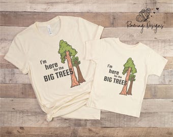 I'm Here For The Big Trees Kids TShirt, National Parks Tee, Big Red Trees Shirt, Sequoias Shirt Family Adult Toddler, Sequoias Park Shirt